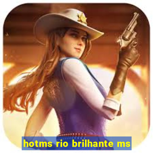 hotms rio brilhante ms